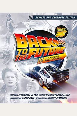 Back to the Future Revised and Expanded Edition: The Ultimate Visual History