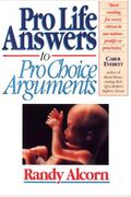 Prolife Answers To Prochoice Arguments