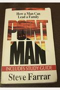 Point Man: How A Man Can Lead His Family