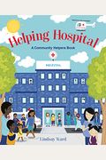 Helping Hospital: A Community Helpers Book