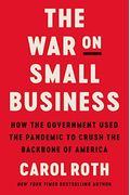 The War On Small Business: How The Government Used The Pandemic To Crush The Backbone Of America