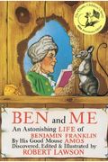 Ben And Me: A New And Astonishing Life Of Benjamin Franklin As Written By His Good Mouse Amos