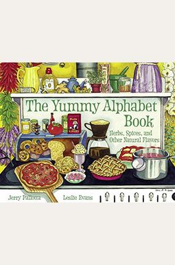 The Yummy Alphabet Book: Herbs, Spices, And Other Natural Flavors (Jerry Pallotta's Alphabet Book) The Yummy Alphabet Book: Herbs, Spices, And Other Natural Flavors (Jerry Pallotta's Alphabet Book)