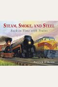 Steam, Smoke, And Steel: Back In Time With Trains