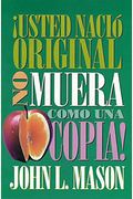¡Usted Nació Original, No Muera Como Una Copia! = You're Born An Original, Don't Die A Copy!