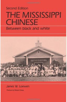 The Mississippi Chinese: Between Black And White The Mississippi Chinese: Between Black And White