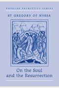 On The Soul And The Resurrection: St Gregory Of Nyssa