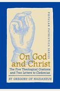 On God And Christ: The Five Theological Orations And Two Letters To Cledonius
