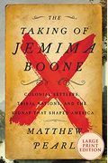 The Taking Of Jemima Boone: Colonial Settlers, Tribal Nations, And The Kidnap That Shaped America