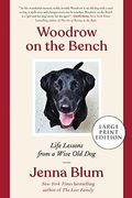 Woodrow On The Bench: Life Lessons From A Wise Old Dog
