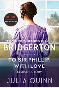 To Sir Phillip, With Love: Bridgerton