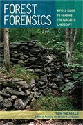 Forest Forensics: A Field Guide To Reading The Forested Landscape