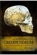 New England Grimpendium: A Guide To Macabre And Ghastly Sites