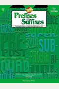 The Learning Works: Prefixes and Suffixes, Grades 4-8: Teaching Vocabulary to Improve Reading Comprehension