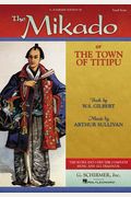 W.s Gilbert & Arthur Sullivan - The Mikado: Or The Town Of Titipu