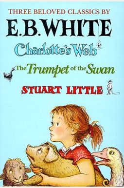 Three Beloved Classics: Charlotte's Web/Stuart Little/The Trumpet Of The Swan Three Beloved Classics: Charlotte's Web/Stuart Little/The Trumpet Of The Swan