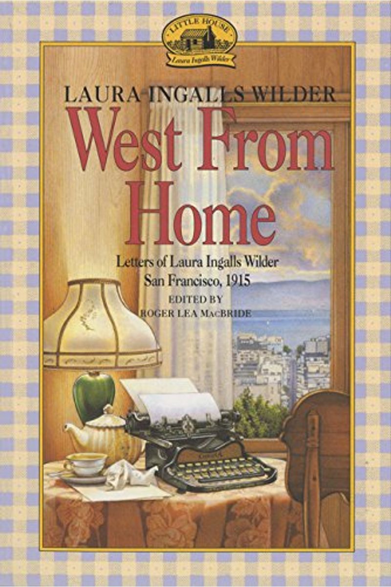 West From Home: Letters Of Laura Ingalls Wilder, San Francisco, 1915