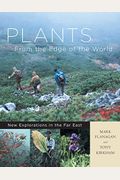 Plants From The Edge Of The World: New Explorations In The Far East