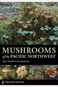 Mushrooms Of The Pacific Northwest, Revised Edition
