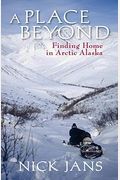 A Place Beyond: Finding Home in Arctic Alaska