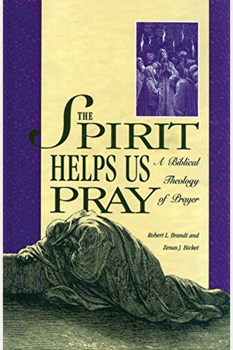 Spirit Helps Us Pray: A Biblical Theology Of Prayer