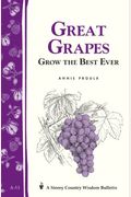Great Grapes: Grow The Best Ever / Storey's Country Wisdom Bulletin A-53