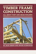 Timber Frame Construction: All About Post-And-Beam Building