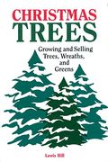 Christmas Trees: Growing And Selling Trees, Wreaths, And Greens