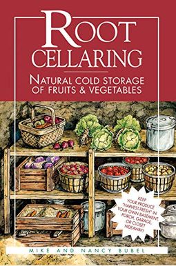 Root Cellaring: Natural Cold Storage Of Fruits & Vegetables Root Cellaring: Natural Cold Storage Of Fruits & Vegetables
