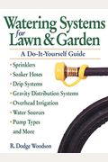 Watering Systems For Lawn & Garden: A Do-It-Yourself Guide