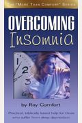 Overcoming Insomnia: Practical Help For Those Who Suffer From Sleep Deprivation