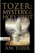 Tozer: Mystery Of The Holy Spirit