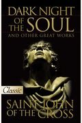 Dark Night of the Soul: And Other Great Works
