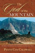 The God Of The Mountain: The True Story Behind The Discoveries At The Real Mount Sinai