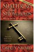 Shattering Your Strongholds: Freedom From Your Struggles