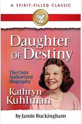 Daughter Of Destiny: The Authorized Biography Of Kathryn Kuhlman (Large Print 16pt)