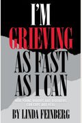 I'm Grieving As Fast As I Can: How Young Widows And Widowers Can Cope And Heal
