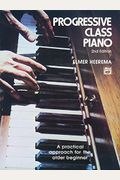 Progressive Class Piano: A Practical Approach For The Older Beginner, Comb Bound Book