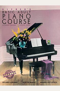 Alfred's Basic Adult Piano Course Lesson Book, Bk 1 Alfred's Basic Adult Piano Course Lesson Book, Bk 1