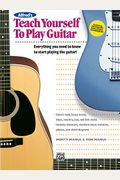 Alfred's Teach Yourself to Play Guitar: Everything You Need to Know to Start Playing the Guitar!