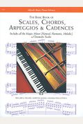 The Basic Book Of Scales, Chords, Arpeggios & Cadences: Includes All The Major, Minor (Natural, Harmonic, Melodic) & Chromatic Scales