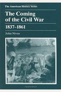 The Coming of the Civil War: 1837 - 1861