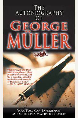 The Autobiography Of George MüLler: You, Too, Can Experience Miraculous Answers To Prayer! (Receive God's Guidance And Provision Every Day) The Autobiography Of George MüLler: You, Too, Can Experience Miraculous Answers To Prayer! (Receive God's Guidance And Provision Every Day)