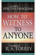 How To Witness To Anyone: A Guide To Effective Evangelism