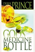 God's Medicine Bottle: A Guide To Restoring Physical, Mental, Emotional, And Spiritual Health