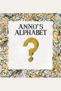 Anno's Alphabet: An Adventure In Imagination