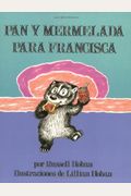 Pan y Mermelada Para Francisca (Bread and Jam for Frances, Spanish Language Edition)