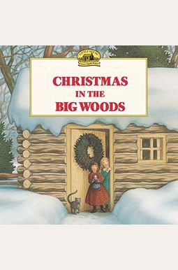 Christmas In The Big Woods Christmas In The Big Woods