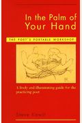 In The Palm Of Your Hand: A Poet's Portable Workshop
