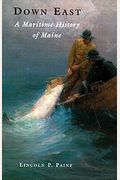 Down East: An Illustrated History Of Maritime Maine